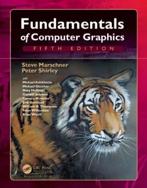 Fundamentals of Computer Graphics by Steve (Cornell University, Ithaca, New York, USA) Marschner