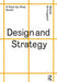Design and Strategy: A Step-By-Step Guide by Wanda Grimsgaard