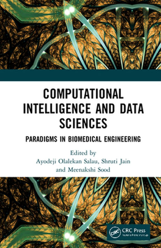 Computational Intelligence and Data Sciences: Paradigms in Biomedical Engineering by Ayodeji Olalekan Salau