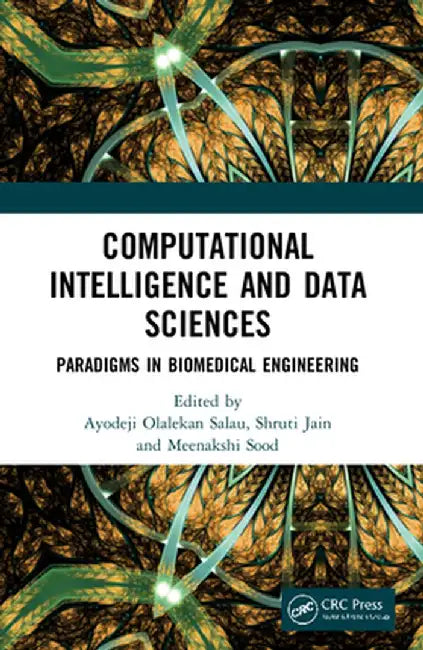 Computational Intelligence and Data Sciences: Paradigms in Biomedical Engineering by Ayodeji Olalekan Salau
