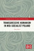 Transgressive Humanism in Mid-Socialist Poland by Nina Seiler
