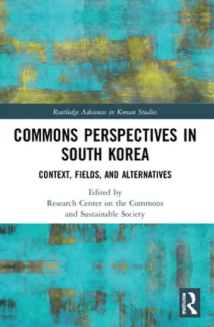 Commons Perspectives in South Korea: Context, Fields, and Alternatives by Hyun Choe
