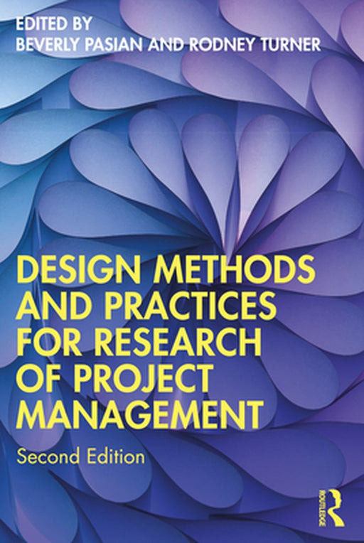 Design Methods and Practices for Research of Project Management by Pasian, Beverly