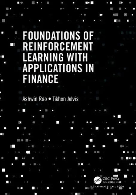 Foundations of Reinforcement Learning with Applications in Finance by Ashwin Rao