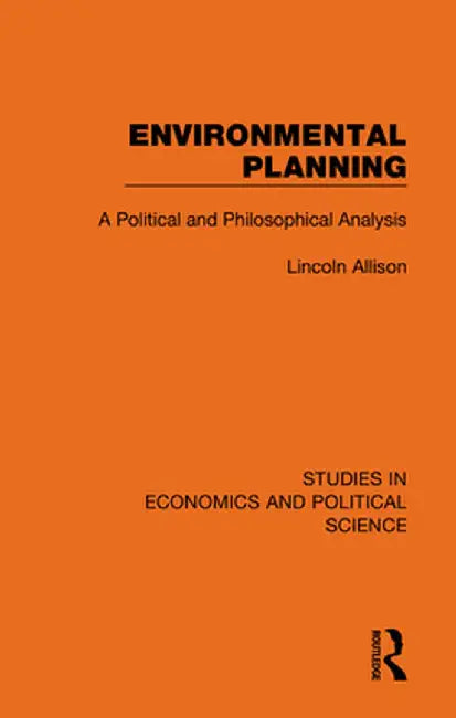 Environmental Planning: A Political and Philosophical Analysis by Lincoln Allison