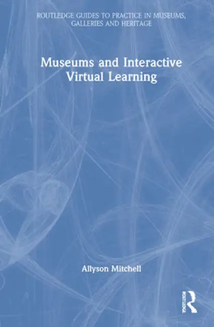 Museums and Interactive Virtual Learning by Allyson Mitchell