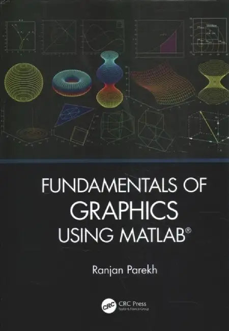 'Fundamentals of Image, Audio, and Video Processing Using Matlab(r)' and 'Fundamentals of Graphics Using Matlab(r)': Two Volume Set by Ranjan Parekh