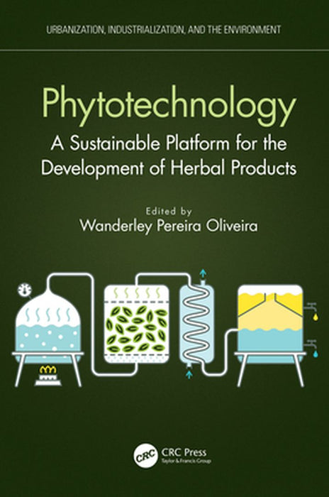 Phytotechnology: A Sustainable Platform for the Development of Herbal Products by Wanderley Pereira Oliveira