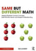 Same But Different Math: Helping Students Connect Concepts, Build Number Sense, and Deepen Understanding by Sue Looney