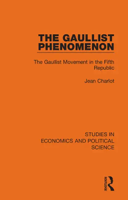 The Gaullist Phenomenon: The Gaullist Movement in the Fifth Republic by Jean Charlot