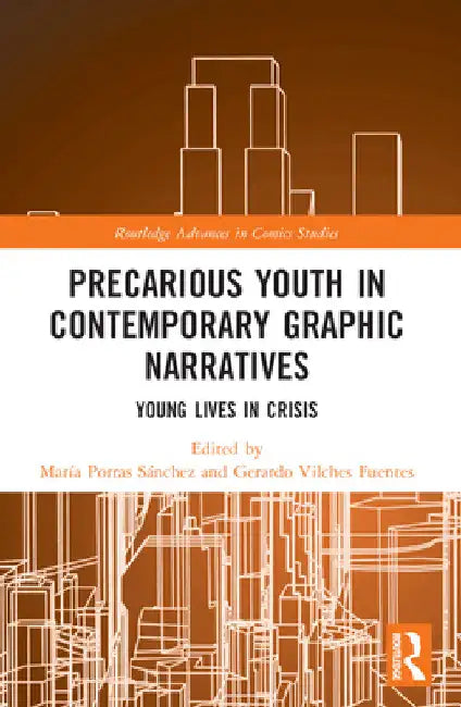 Precarious Youth in Contemporary Graphic Narratives: Young Lives in Crisis by María Porras Sánchez