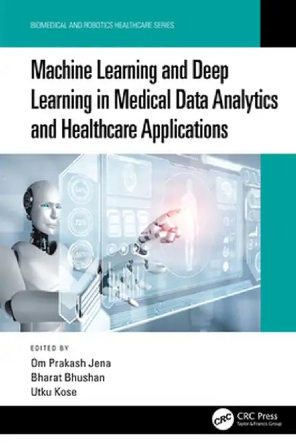 Machine Learning and Deep Learning in Medical Data Analytics and Healthcare Applications by Om Prakash Jena