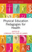 Physical Education Pedagogies for Health by Lorraine Cale