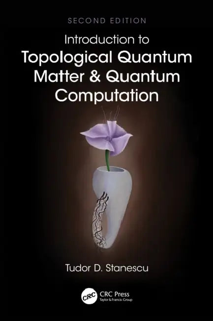 Introduction to Topological Quantum Matter & Quantum Computation by Tudor D. Stanescu