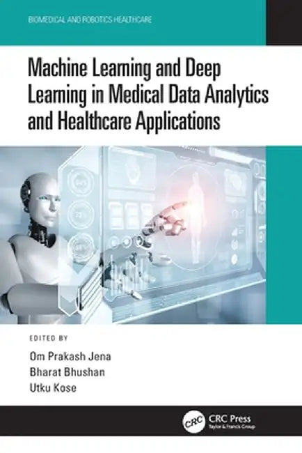 Machine Learning and Deep Learning in Medical Data Analytics and Healthcare Applications by Om Prakash Jena