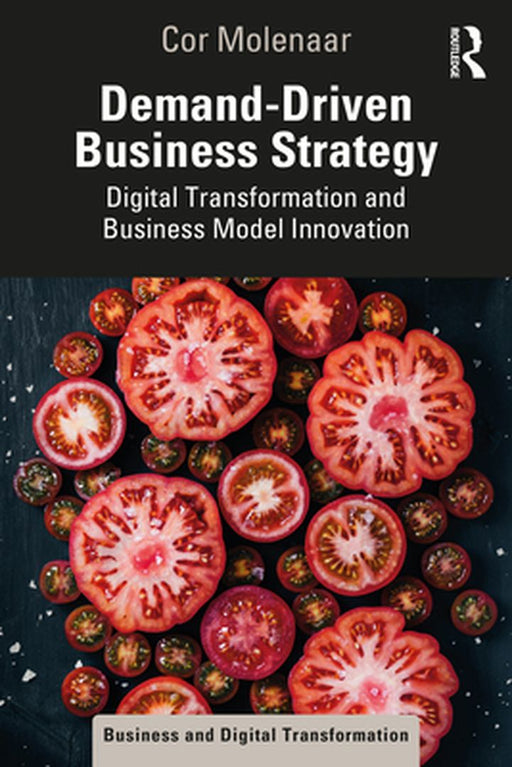 Demand-Driven Business Strategy by Molenaar, Cor