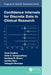 Confidence Intervals for Discrete Data in Clinical Research by Vivek Pradhan