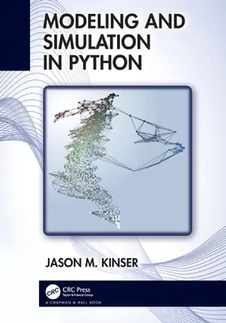 Modeling and Simulation in Python by Jason M. Kinser
