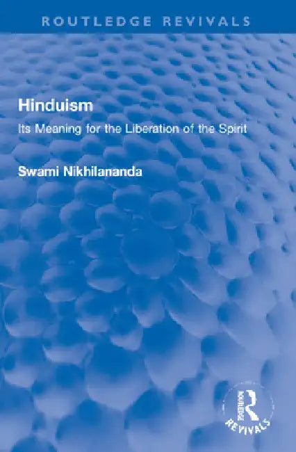 Hinduism: Its Meaning for the Liberation of the Spirit by Swami Nikhilananda