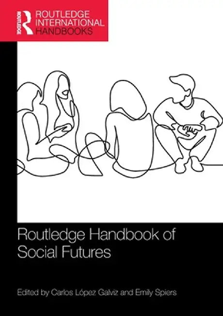Routledge Handbook of Social Futures by Carlos López Galviz
