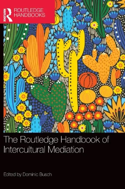 The Routledge Handbook of Intercultural Mediation by Busch, Dominic