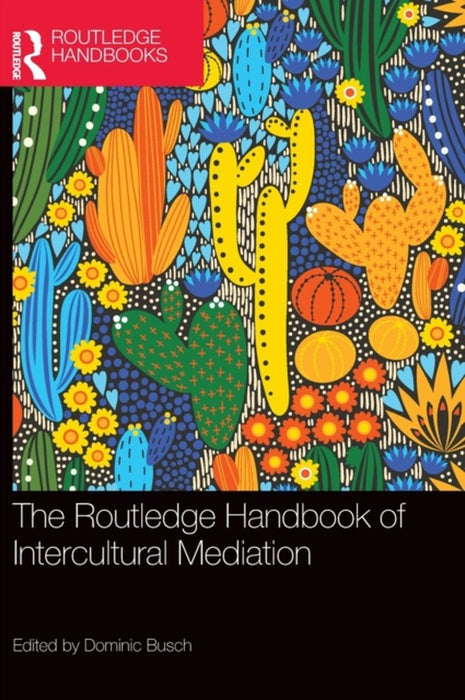 The Routledge Handbook of Intercultural Mediation by Busch, Dominic