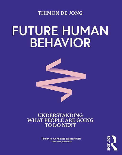 Future Human Behavior: Understanding What People Are Going to Do Next by Thimon De Jong