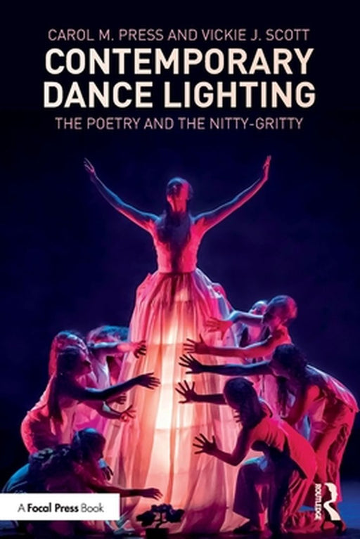 Contemporary Dance Lighting: The Poetry and the Nitty-Gritty by Press