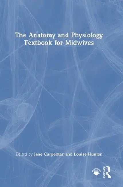 The Anatomy and Physiology Textbook for Midwives by Jane Carpenter