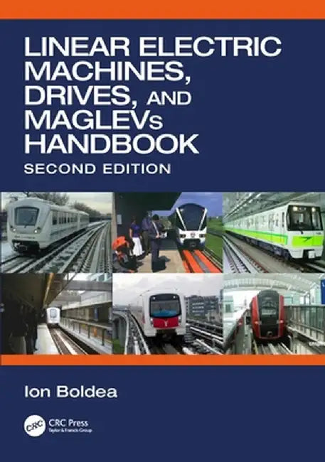 Linear Electric Machines, Drives, and Maglevs Handbook by Ion Boldea