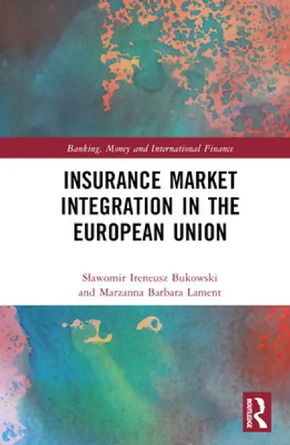 Insurance Market Integration in the European Union by Slawomir Ireneu Bukowski