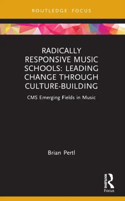 Radically Responsive Music Schools by Brian Pertl