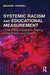 Systemic Racism and Educational Measurement: Confronting Injustice in Testing, Assessment, and Beyond by Michael Russell