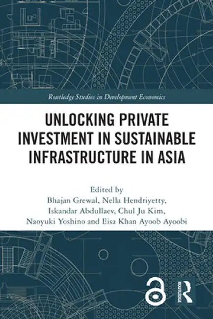 Unlocking Private Investment in Sustainable Infrastructure in Asia by Bhajan Grewal