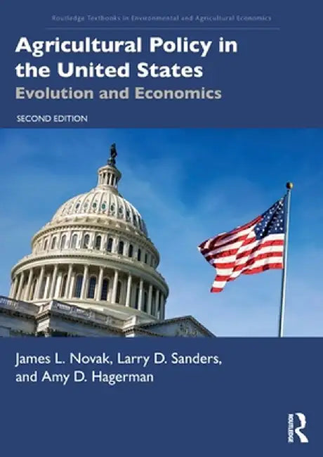 Agricultural Policy in the United States: Evolution and Economics by Novak