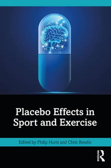 Placebo Effects in Sport and Exercise by Philip Hurst