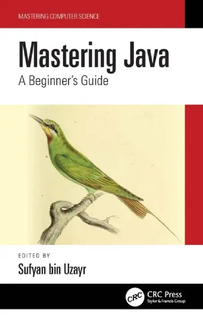 Mastering Java: A Beginner's Guide by Sufyan Bin Uzayr