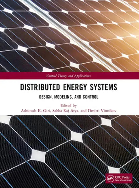 Distributed Energy Systems: Design, Modeling, and Control by Ashutosh K. Giri