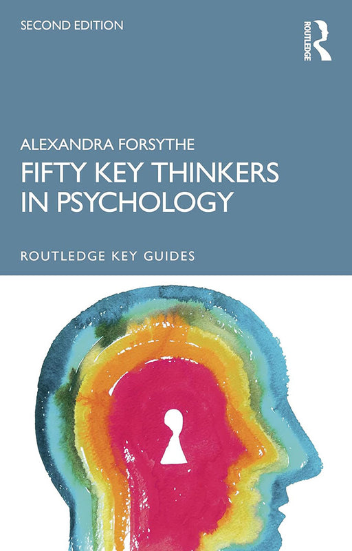 Fifty Key Thinkers in Psychology by Alexandra Forsythe