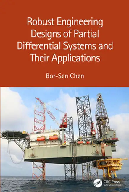 Robust Engineering Designs of Partial Differential Systems and Their Applications by Bor-Sen Chen