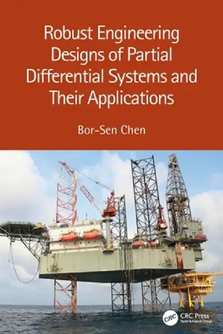 Robust Engineering Designs of Partial Differential Systems and Their Applications by Bor-Sen Chen