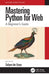 Mastering Python for Web: A Beginner's Guide by Sufyan Bin Uzayr