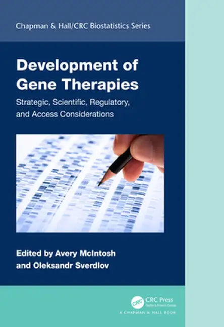 Development of Gene Therapies: Strategic, Scientific, Regulatory, and Access Considerations by Avery McIntosh