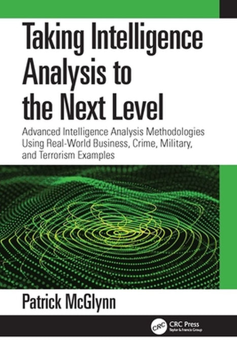 Taking Intelligence Analysis to the Next Level by McGlynn, Patrick