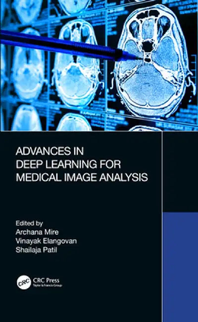 Advances in Deep Learning for Medical Image Analysis by Archana Mire