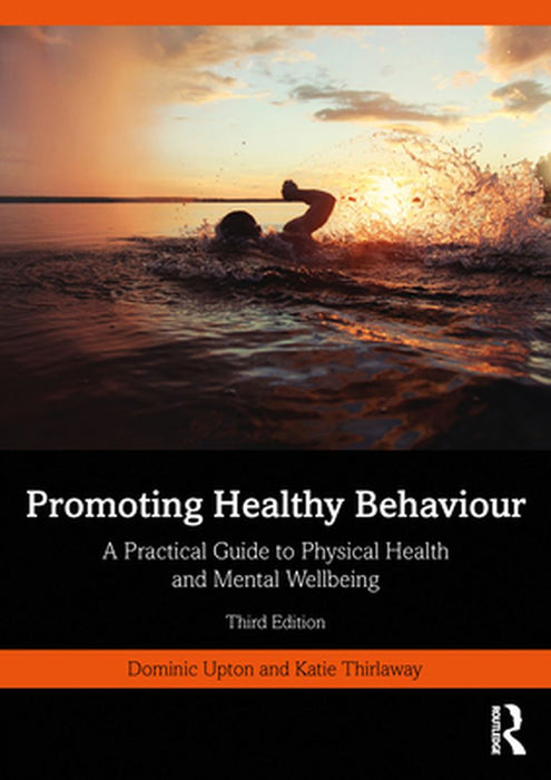Promoting Healthy Behaviour: A Practical Guide to Physical Health and Mental Wellbeing by Upton, Dominic