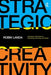 Strategic Creativity: A Business Field Guide to Advertising, Branding, and Design by Robin Landa