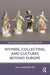 Women, Collecting, and Cultures Beyond Europe by Arlene Leis