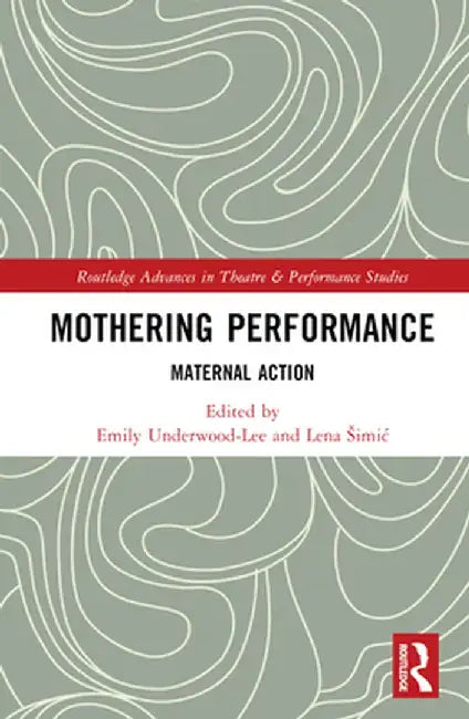 Mothering Performance: Maternal Action by Lena Šimic
