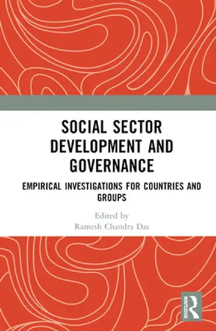 Social Sector Development and Governance: Empirical Investigations for Countries and Groups by Ramesh Chandra Das